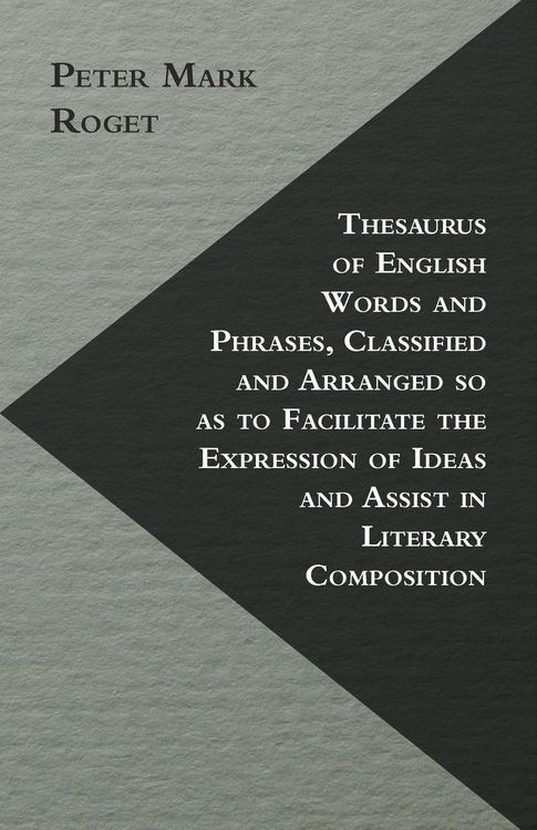 Produktbild: Thesaurus of English Words and Phrases, Classified and Arranged so as to Facilitate the Expression of Ideas and Assist in Literary Composition
