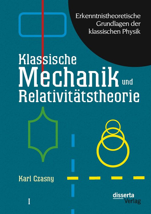 Produktbild: Erkenntnistheoretische Grundlagen der klassischen Physik: Band I: Klassische Mechanik und Relativit&auml;tstheorie