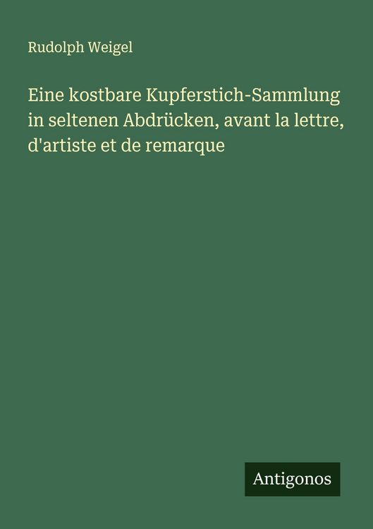 Produktbild: Eine kostbare Kupferstich-Sammlung in seltenen Abdr&uuml;cken, avant la lettre, d'artiste et de remarque