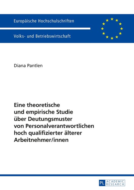 Produktbild: Eine theoretische und empirische Studie &uuml;ber Deutungsmuster von Personalverantwortlichen hoch qualifizierter &auml;lterer Arbeitnehmer/innen