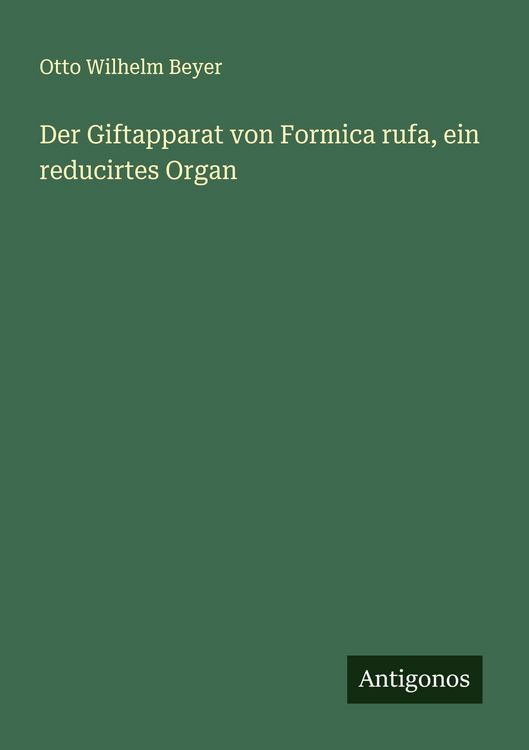 Produktbild: Der Giftapparat von Formica rufa, ein reducirtes Organ