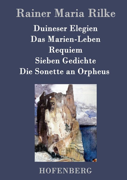 Produktbild: Duineser Elegien / Das Marien-Leben / Requiem / Sieben Gedichte / Die Sonette an Orpheus