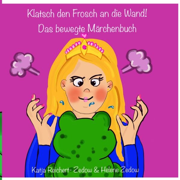 Produktbild: Klatsch den Frosch an die Wand- Das bewegte M&auml;rchenbuch