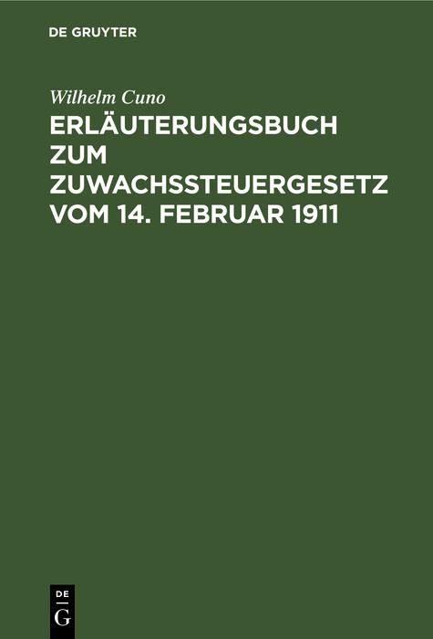 Produktbild: Erl&auml;uterungsbuch zum Zuwachssteuergesetz vom 14. Februar 1911
