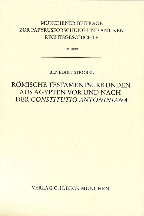 Produktbild: M&uuml;nchener Beitr&auml;ge zur Papyrusforschung Heft 109: R&ouml;mische Testamentsurkunden aus &Auml;gypten vor und nach der Constitutio Antoniniana