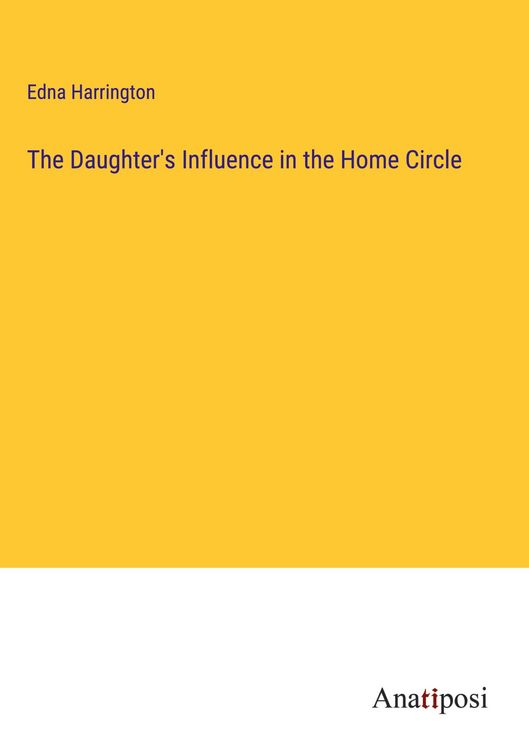 Produktbild: The Daughter's Influence in the Home Circle