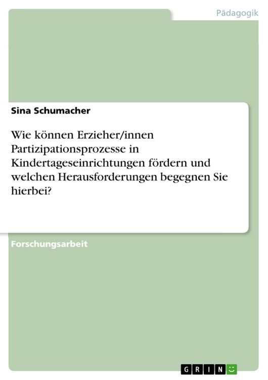 Produktbild: Wie k&ouml;nnen Erzieher/innen Partizipationsprozesse in Kindertageseinrichtungen f&ouml;rdern und welchen Herausforderungen begegnen Sie hierbei?