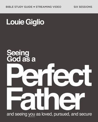 Produktbild: Seeing God as a Perfect Father Bible Study Guide Plus Streaming Video