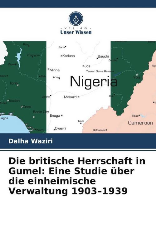 Produktbild: Waziri, D: Die britische Herrschaft in Gumel: Eine Studie &uuml;b