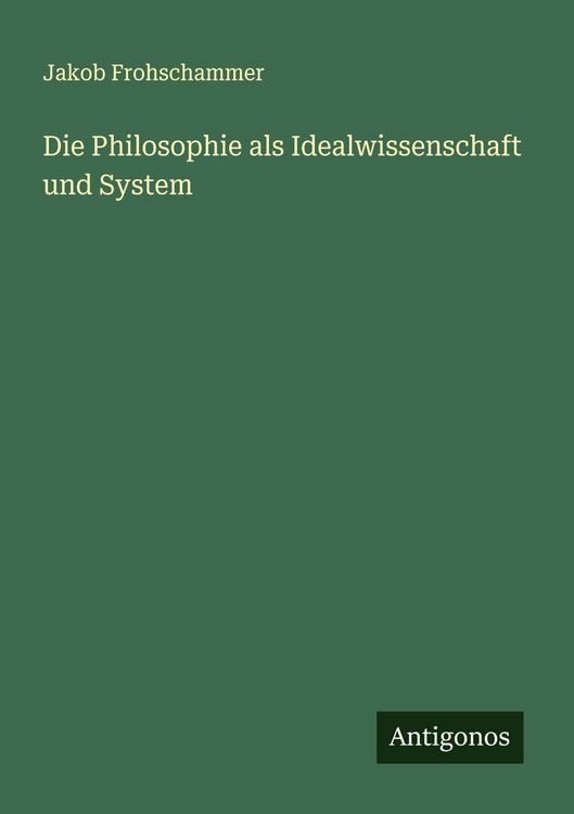 Produktbild: Die Philosophie als Idealwissenschaft und System