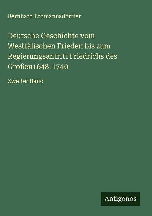 Produktbild: Deutsche Geschichte vom Westf&auml;lischen Frieden bis zum Regierungsantritt Friedrichs des Gro&szlig;en1648-1740