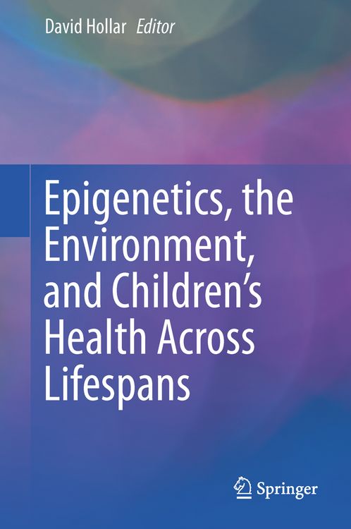 Produktbild: Epigenetics, the Environment, and Children&rsquo;s Health Across Lifespans