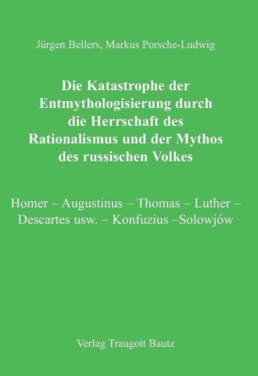 Produktbild: Die Katastrophe der Entmythologisierung durch die Herrschaft des Rationalismus und der Mythos des russischen Volkes