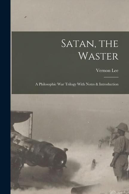Produktbild: Satan, the Waster: A Philosophic War Trilogy With Notes & Introduction