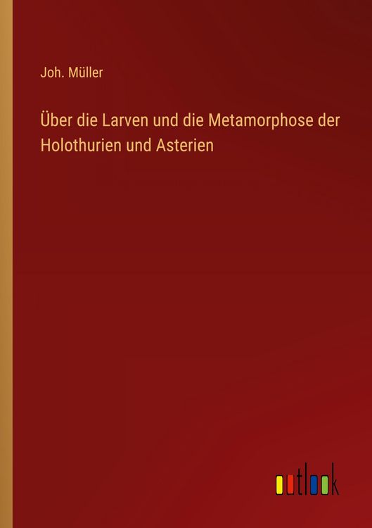 Produktbild: &Uuml;ber die Larven und die Metamorphose der Holothurien und Asterien