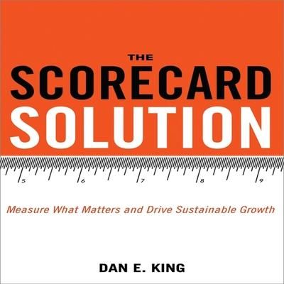 Produktbild: The Scorecard Solution: Measure What Matters and Drive Sustainable Growth