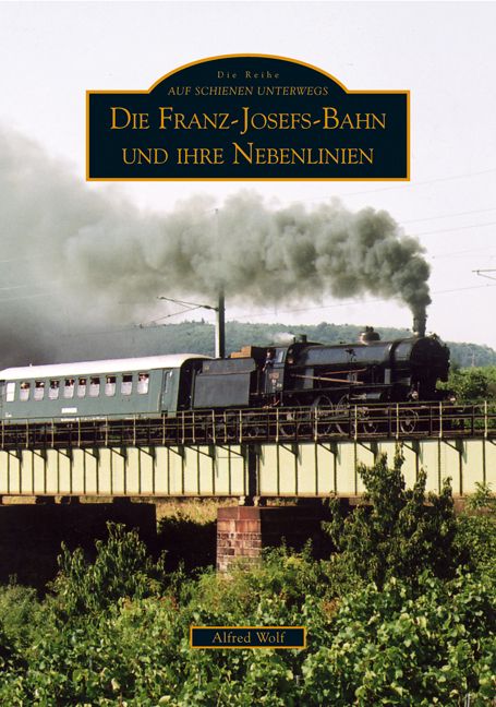 Produktbild: Die Franz-Josefs-Bahn und ihre Nebenlinien