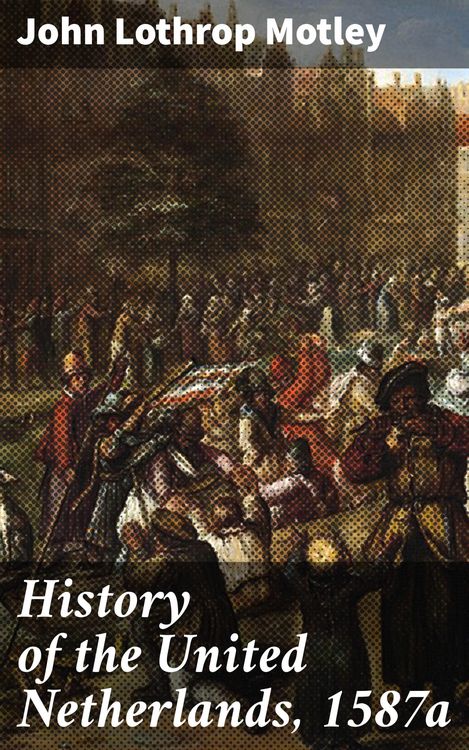 Produktbild: History of the United Netherlands, 1587a