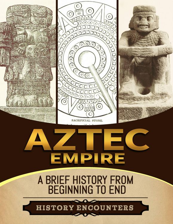 Produktbild: Aztec Empire: A Brief History from Beginning to the End