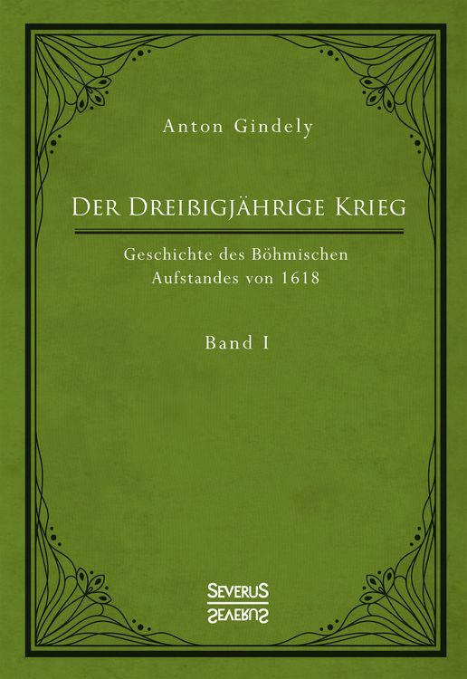 Produktbild: Der Dreißigjährige Krieg. Geschichte des Böhmischen Aufstandes von 1618. Band 1