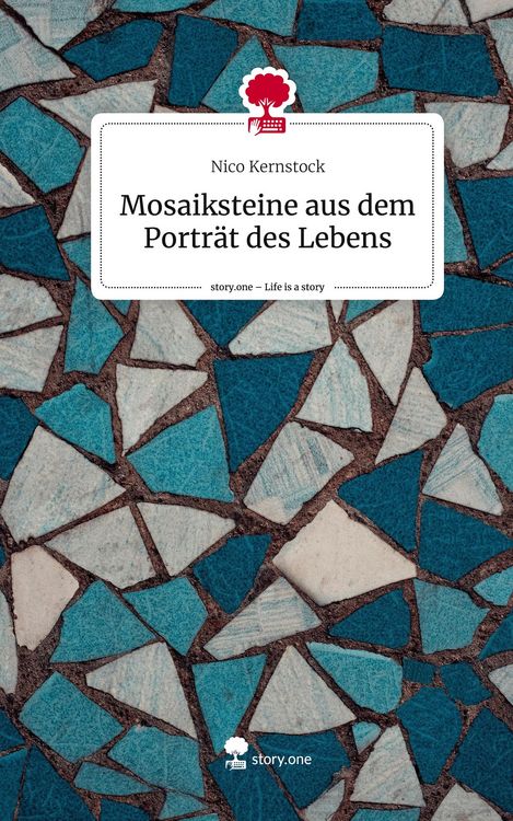 Produktbild: Mosaiksteine aus dem Portr&auml;t des Lebens. Life is a Story - story.one