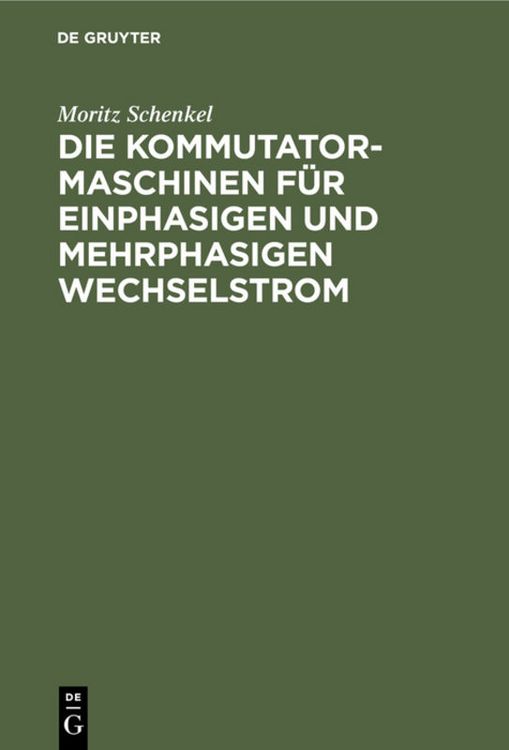 Produktbild: Die Kommutatormaschinen f&uuml;r einphasigen und mehrphasigen Wechselstrom