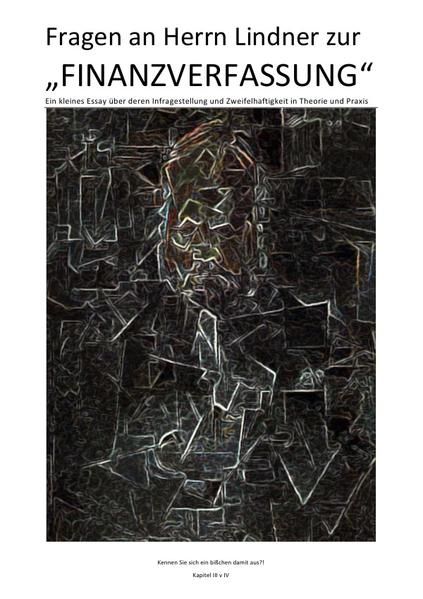 Produktbild: Fragen an Herrn Lindner zur &bdquo;FINANZVERFASSUNG&ldquo; &ndash; Kapitel I &ndash; IV)... / Fragen an Herrn Lindner zur &bdquo;FINANZVERFASSUNG&ldquo; &ndash; &bdquo;PORTRAIT OF AMBROISE VOLLARD&ldquo; (Kapitel III v IV)