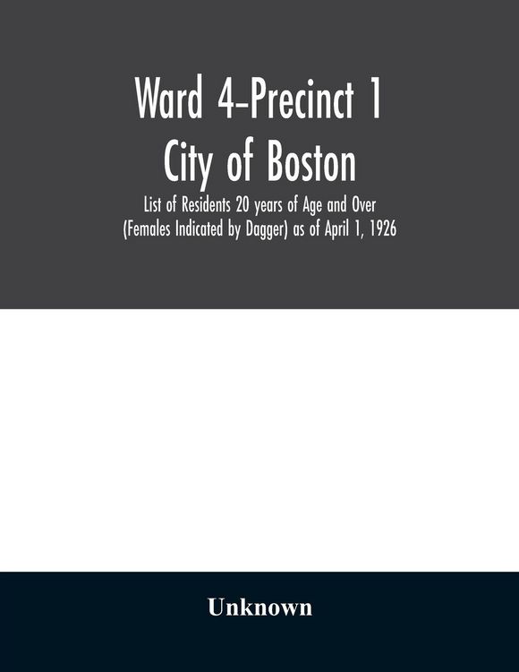 Produktbild: Ward 4-Precinct 1; City of Boston; List of Residents 20 years of Age and Over (Females Indicated by Dagger) as of April 1, 1926