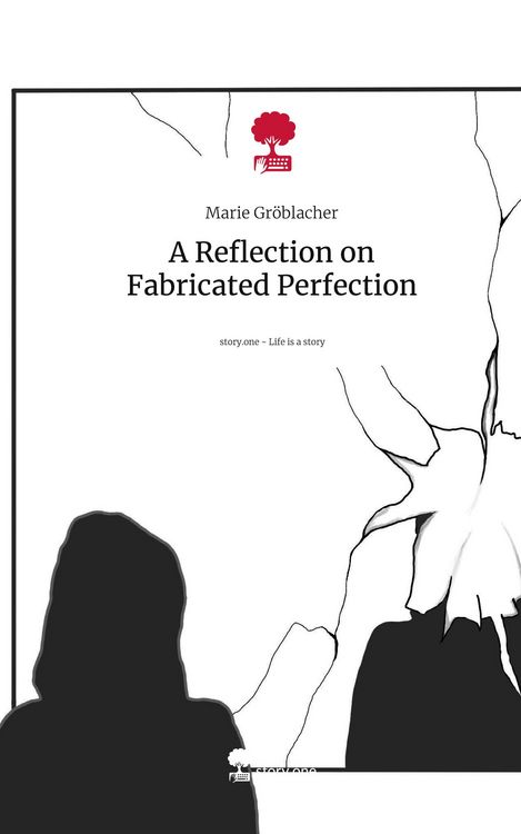 Produktbild: A Reflection on Fabricated Perfection. Life is a Story - story.one