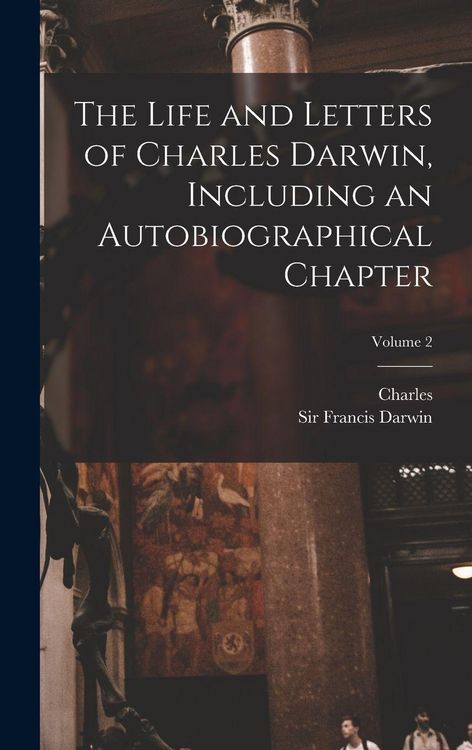Produktbild: The Life and Letters of Charles Darwin, Including an Autobiographical Chapter; Volume 2