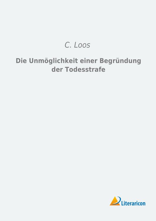 Produktbild: Die Unm&ouml;glichkeit einer Begr&uuml;ndung der Todesstrafe