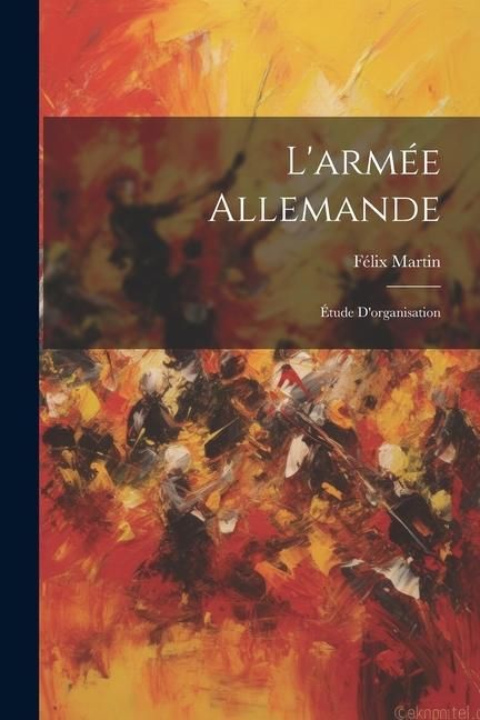 Produktbild: L'arm&eacute;e Allemande: &Eacute;tude D'organisation