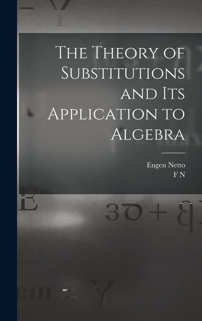 Produktbild: The Theory of Substitutions and its Application to Algebra