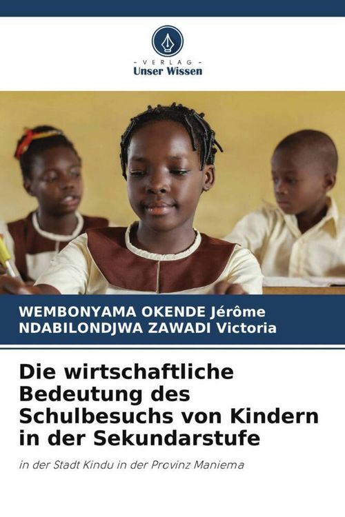Produktbild: Die wirtschaftliche Bedeutung des Schulbesuchs von Kindern in der Sekundarstufe