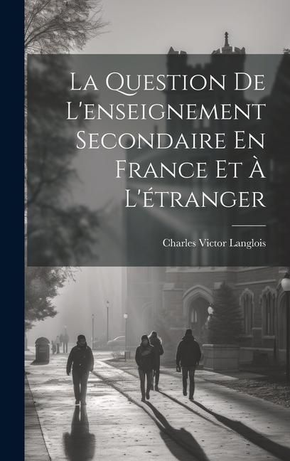 Produktbild: La Question De L'enseignement Secondaire En France Et &Agrave; L'&eacute;tranger