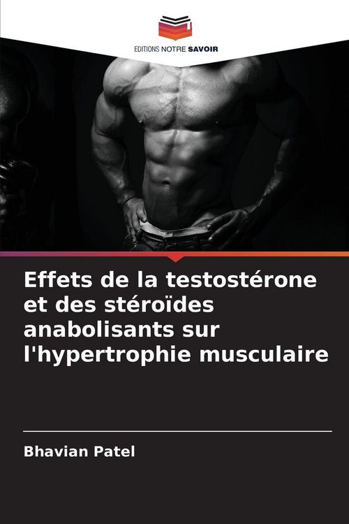 Produktbild: Effets de la testost&eacute;rone et des st&eacute;ro&iuml;des anabolisants sur l'hypertrophie musculaire