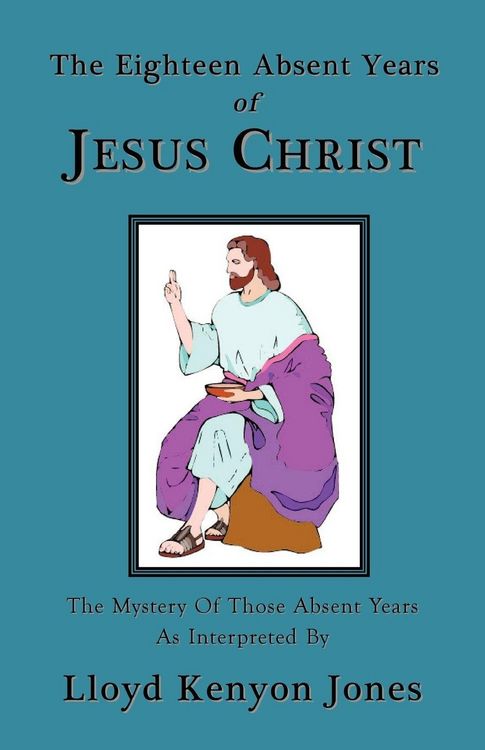 Produktbild: The Eighteen Absent Years of Jesus Christ