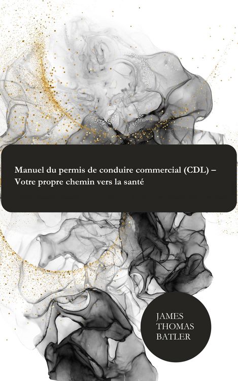 Produktbild: Manuel du permis de conduire commercial (CDL) - Votre propre chemin vers la sant&eacute;