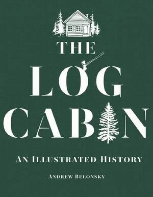 Produktbild: The Log Cabin: An Illustrated History