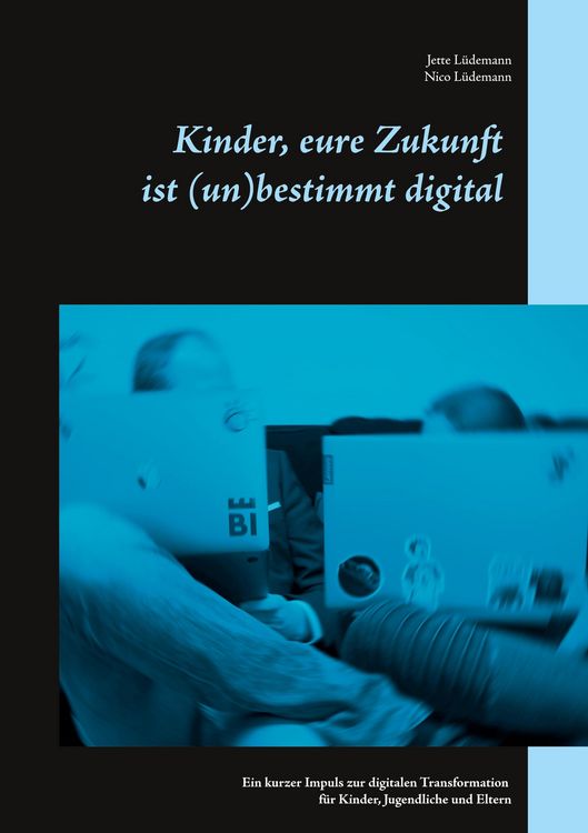 Produktbild: Kinder, eure Zukunft ist (un)bestimmt digital