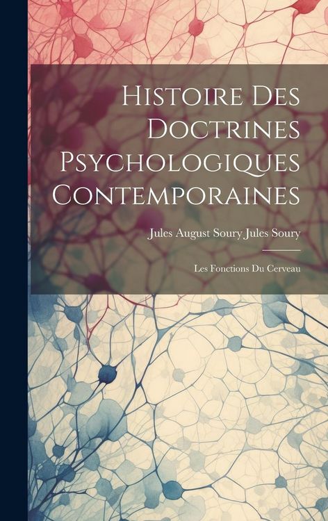 Produktbild: Histoire des Doctrines Psychologiques Contemporaines: Les Fonctions du Cerveau