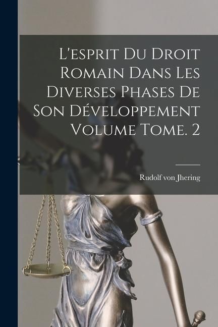 Produktbild: L'esprit du droit romain dans les diverses phases de son d&eacute;veloppement Volume Tome. 2