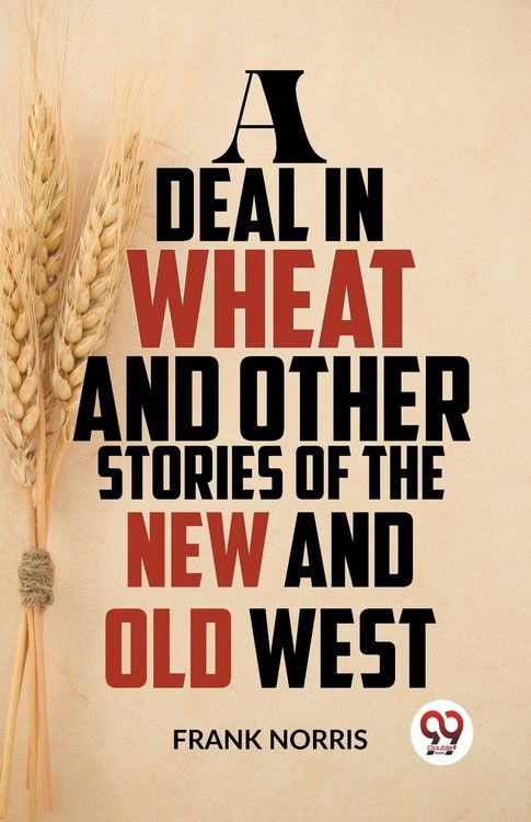 Produktbild: A Deal In Wheat And Other Stories Of The New And Old West
