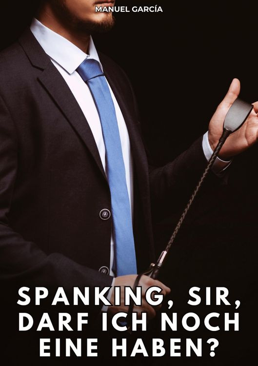 Produktbild: Spanking, Sir, darf ich noch eine haben?