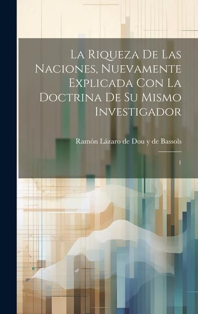 Produktbild: La riqueza de las naciones, nuevamente explicada con la doctrina de su mismo investigador