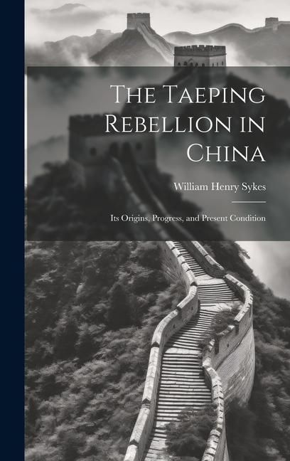 Produktbild: The Taeping Rebellion in China: Its Origins, Progress, and Present Condition