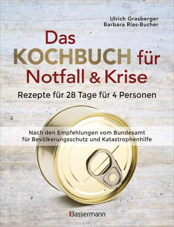 Produktbild: Das Kochbuch f&uuml;r Notfall und Krise - Rezepte f&uuml;r 28 Tage, 4 Personen 3 Mahlzeiten und 1 Snack pro Tag.