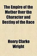 Produktbild: The Empire of the Mother Over the Character and Destiny of the Race