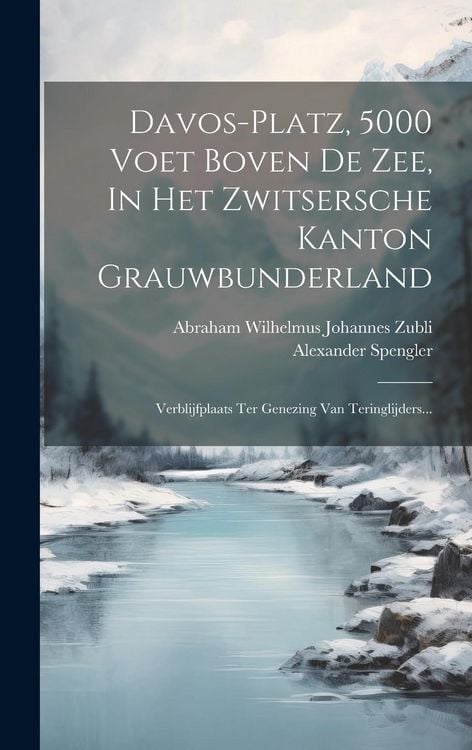 Produktbild: Davos-platz, 5000 Voet Boven De Zee, In Het Zwitsersche Kanton Grauwbunderland: Verblijfplaats Ter Genezing Van Teringlijders...