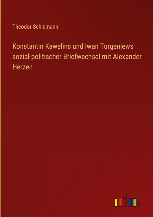 Produktbild: Konstantin Kawelins und Iwan Turgenjews sozial-politischer Briefwechsel mit Alexander Herzen